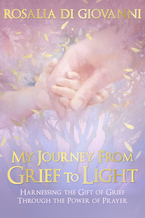 My Journey from Grief to Light by Rosalia Di Giovanni cover